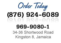 Order Today! (876) 924-6089 - 34-36 Shortwood Road, Kingston 8, Jamaica